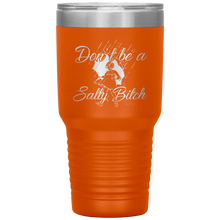 Load image into Gallery viewer, Don't Be A Salty Bitch, 30oz Tumbler