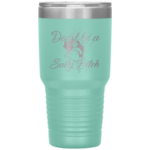 Load image into Gallery viewer, Don't Be A Salty Bitch, 30oz Tumbler