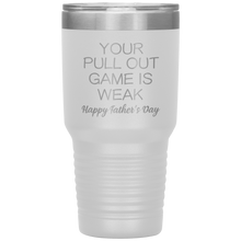 Load image into Gallery viewer, Your Pullout Game Is Weak, 30oz Tumbler