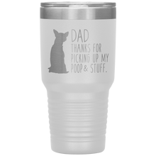 Load image into Gallery viewer, Chihuahua, Dad Thanks For Picking Up My Poop, 30oz Tumbler