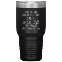 Load image into Gallery viewer, From the One Who Endures Your Farts, 30oz Tumbler