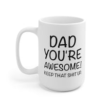 Load image into Gallery viewer, Dad You&#39;re Awesome, Coffee Mug
