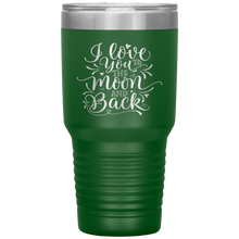 Load image into Gallery viewer, I Love You To The Moon and Back, 30oz Tumbler