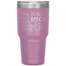 Load image into Gallery viewer, The Beach Takes The Bitch Out of Me, 30 oz Tumbler