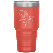 Load image into Gallery viewer, But First Marijuana, 30oz Tumbler