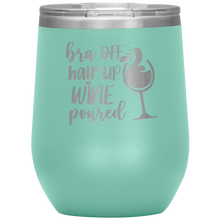 Load image into Gallery viewer, Bra Off, Hair Up, Wine Poured, Wine Tumbler
