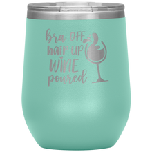 Load image into Gallery viewer, Bra Off, Hair Up, Wine Poured, Wine Tumbler