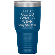 Load image into Gallery viewer, Your Pullout Game Is Weak, 30oz Tumbler
