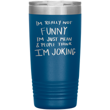 Load image into Gallery viewer, I'm Not Really Funny, 20oz Tumbler