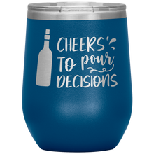 Load image into Gallery viewer, Cheers To Pour Decisions, Wine Tumbler