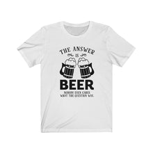 Load image into Gallery viewer, The Answer Is Beer, Unisex Tee