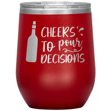 Load image into Gallery viewer, Cheers To Pour Decisions, Wine Tumbler