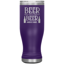 Load image into Gallery viewer, Beer Doesn&#39;t Ask Silly Questions, 20oz Boho Tumbler
