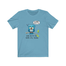 Load image into Gallery viewer, Despite the Look on My Face You're Still Talking, Unisex Tee