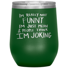 Load image into Gallery viewer, I'm Not Really Funny, Wine Tumbler