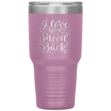 Load image into Gallery viewer, I Love You To The Moon and Back, 30oz Tumbler