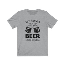 Load image into Gallery viewer, The Answer Is Beer, Unisex Tee