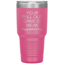 Load image into Gallery viewer, Your Pullout Game Is Weak, 30oz Tumbler