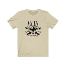 Load image into Gallery viewer, Faith Can Move Mountains, Unisex Tee