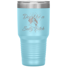 Load image into Gallery viewer, Don't Be A Salty Bitch, 30oz Tumbler
