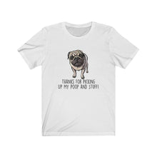 Load image into Gallery viewer, Pug-Mom, Thanks for Picking Up My Poop, Unisex Tee