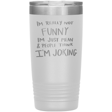 Load image into Gallery viewer, I'm Not Really Funny, 20oz Tumbler