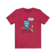 Load image into Gallery viewer, Despite the Look on My Face You're Still Talking, Unisex Tee