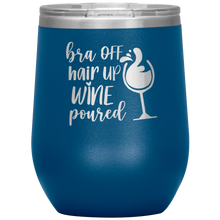 Load image into Gallery viewer, Bra Off, Hair Up, Wine Poured, Wine Tumbler