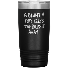 Load image into Gallery viewer, A Blunt A Day Keeps The Bullshit Away, 20oz Tumbler