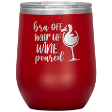 Load image into Gallery viewer, Bra Off, Hair Up, Wine Poured, Wine Tumbler