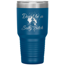 Load image into Gallery viewer, Don't Be A Salty Bitch, 30oz Tumbler