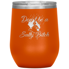 Load image into Gallery viewer, Don't Be a Salty Bitch, Wine Tumbler