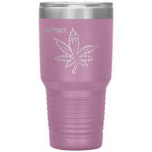 Load image into Gallery viewer, But First Marijuana, 30oz Tumbler