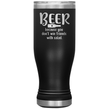 Load image into Gallery viewer, Beer Because you Don't Win Friends with Salad, 20oz Boho Tumbler