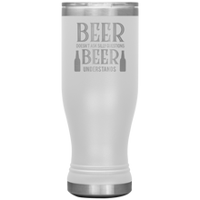 Load image into Gallery viewer, Beer Doesn't Ask Silly Questions, 20oz Boho Tumbler