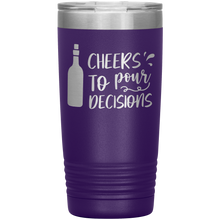 Load image into Gallery viewer, Cheers To Pour Decisions, 20oz Tumbler