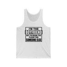 Load image into Gallery viewer, I'm The Boyfriend, But I'm Drunk too, Unisex Tank