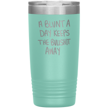 Load image into Gallery viewer, A Blunt A Day Keeps The Bullshit Away, 20oz Tumbler