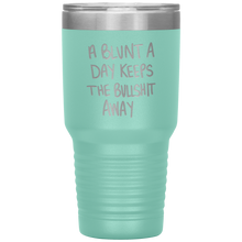 Load image into Gallery viewer, A Blunt A Day Keeps The Bullshit Away, 30oz Tumbler
