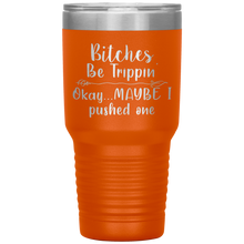 Load image into Gallery viewer, Bitches be Trippin, 30oz Tumbler