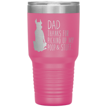 Load image into Gallery viewer, Great Dane, Dad Thanks for Picking up My Poop & Stuff 30oz Tumbler