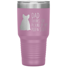 Load image into Gallery viewer, French Bulldog Frenchie, Dad Thanks For Picking Up My Poop! 30oz Tumbler