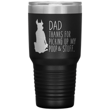 Load image into Gallery viewer, Great Dane, Dad Thanks for Picking up My Poop & Stuff 30oz Tumbler