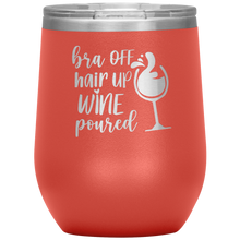 Load image into Gallery viewer, Bra Off, Hair Up, Wine Poured, Wine Tumbler