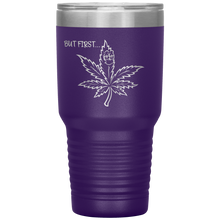 Load image into Gallery viewer, But First Marijuana, 30oz Tumbler