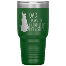 Load image into Gallery viewer, Great Dane, Dad Thanks for Picking up My Poop & Stuff 30oz Tumbler