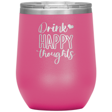 Load image into Gallery viewer, Drink Happy Thoughts, Wine Tumbler