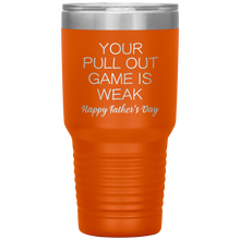 Load image into Gallery viewer, Your Pullout Game Is Weak, 30oz Tumbler