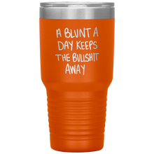 Load image into Gallery viewer, A Blunt A Day Keeps The Bullshit Away, 30oz Tumbler
