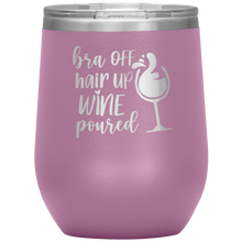 Load image into Gallery viewer, Bra Off, Hair Up, Wine Poured, Wine Tumbler